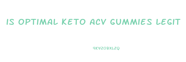 is optimal keto acv gummies legit