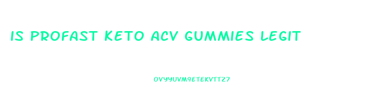 is profast keto acv gummies legit