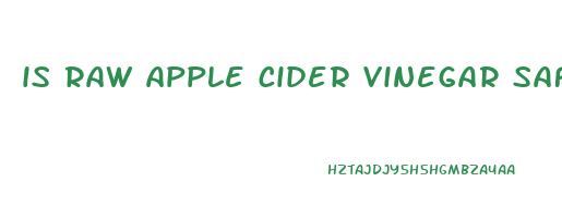 is raw apple cider vinegar safe to drink