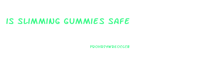 is slimming gummies safe