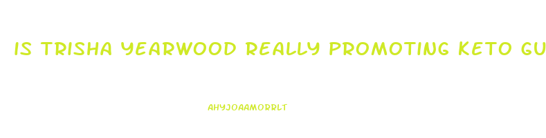 is trisha yearwood really promoting keto gummies