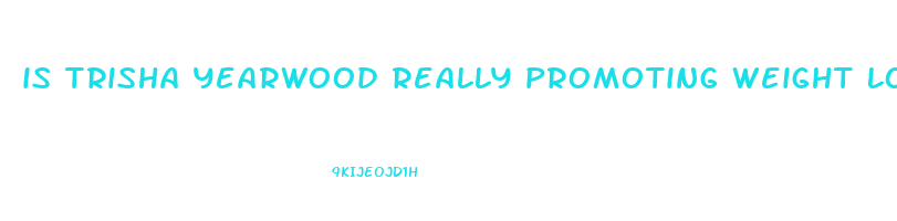 is trisha yearwood really promoting weight loss gummies