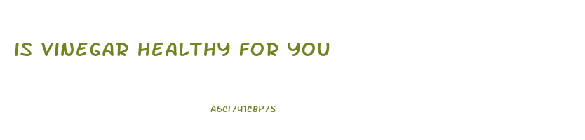 is vinegar healthy for you