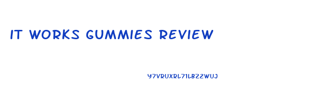 it works gummies review