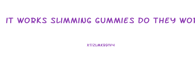 it works slimming gummies do they work