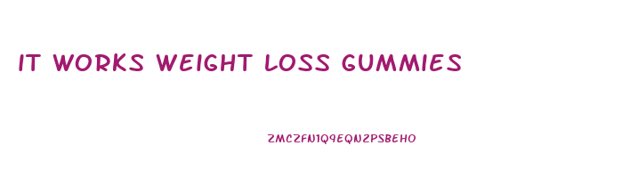 it works weight loss gummies
