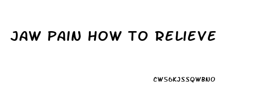 jaw pain how to relieve