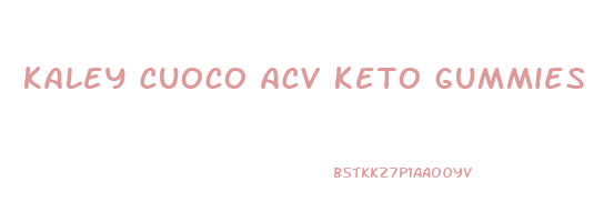 kaley cuoco acv keto gummies