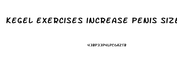 kegel exercises increase penis size