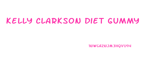 kelly clarkson diet gummy