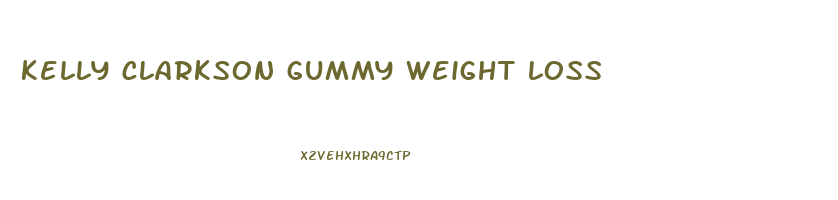 kelly clarkson gummy weight loss