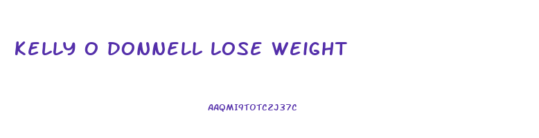 kelly o donnell lose weight