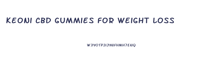 keoni cbd gummies for weight loss