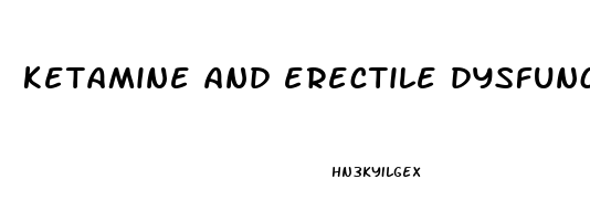 ketamine and erectile dysfunction