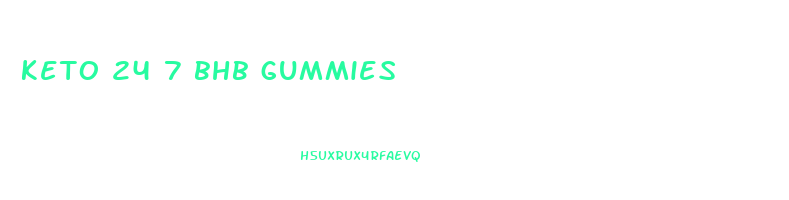 keto 24 7 bhb gummies