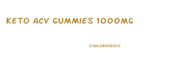 keto acv gummies 1000mg