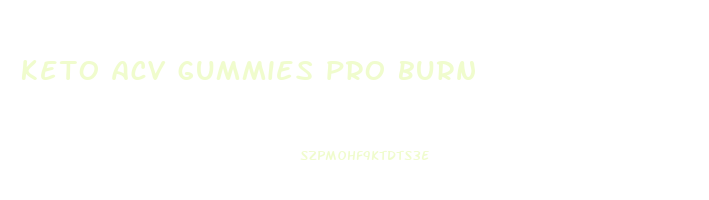 keto acv gummies pro burn