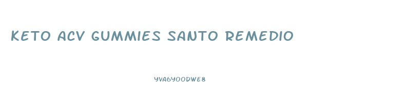 keto acv gummies santo remedio