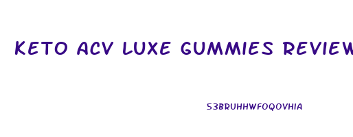 keto acv luxe gummies reviews