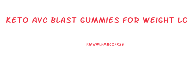 keto avc blast gummies for weight loss