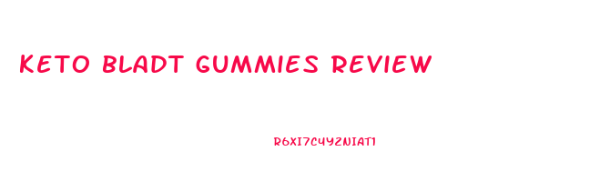 keto bladt gummies review