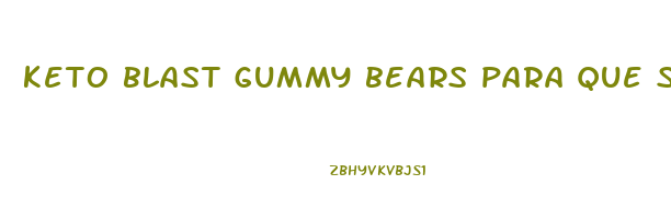 keto blast gummy bears para que sirve en espa ol