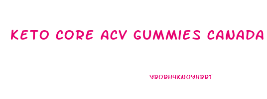keto core acv gummies canada