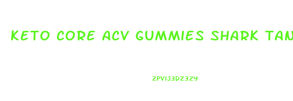 keto core acv gummies shark tank