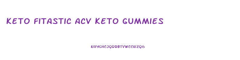 keto fitastic acv keto gummies