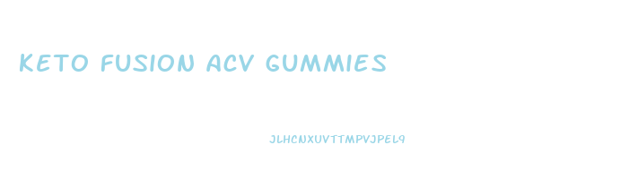 keto fusion acv gummies