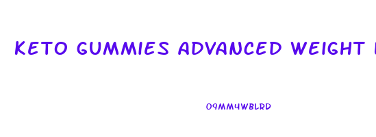 keto gummies advanced weight loss