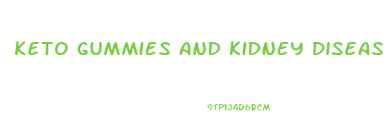 keto gummies and kidney disease