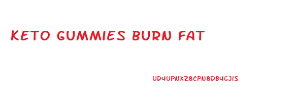 keto gummies burn fat