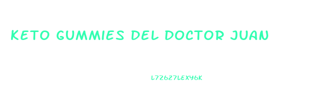 keto gummies del doctor juan