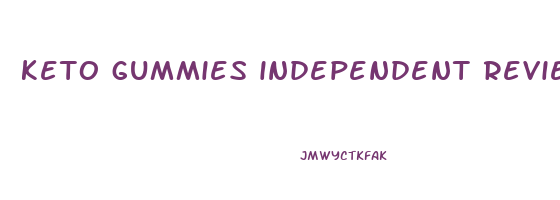 keto gummies independent reviews