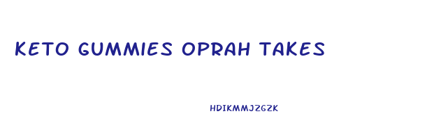 keto gummies oprah takes