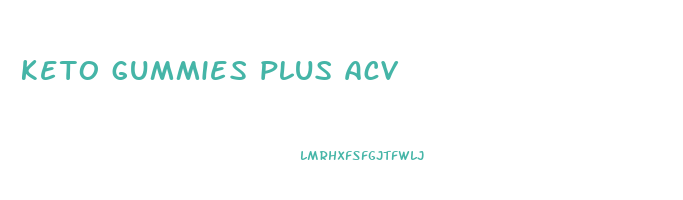 keto gummies plus acv
