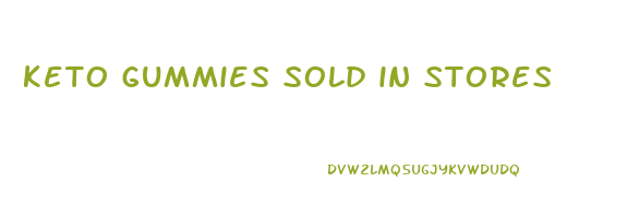 keto gummies sold in stores