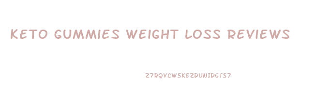 keto gummies weight loss reviews