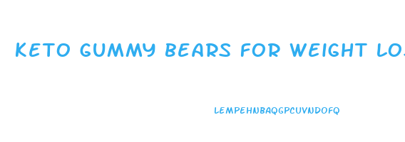 keto gummy bears for weight loss