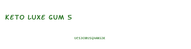 keto luxe gum 5