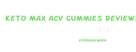 keto max acv gummies reviews