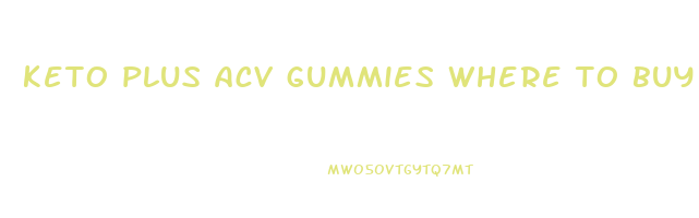 keto plus acv gummies where to buy