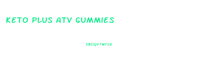 keto plus atv gummies