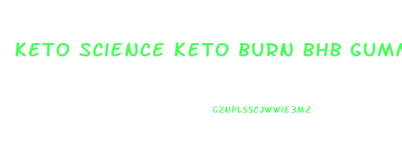 keto science keto burn bhb gummies reviews