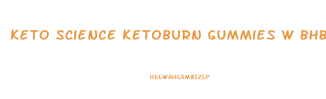 keto science ketoburn gummies w bhb salts reviews