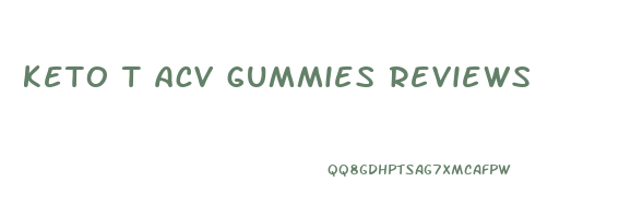 keto t acv gummies reviews