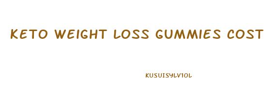 keto weight loss gummies cost