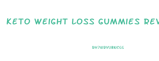 keto weight loss gummies reviews