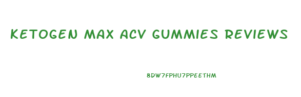 ketogen max acv gummies reviews